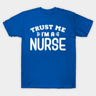 Trust Me, I'm a Nurse T-Shirt